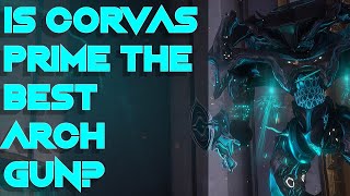 Warframe- Corvas Prime The Best Arch-Gun?