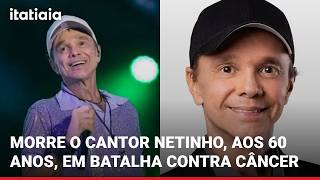 Play video: MORRE O CANTOR NETINHO DO CLÁSSICO 'MILLA', AOS 60 ANOS, APÓS BATALHA CONTRA O CÂNCER