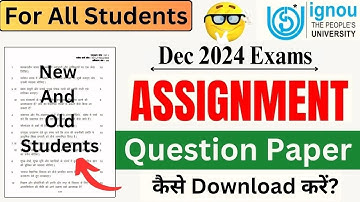 IGNOU Dec 2024 Assignment Question Paper कैसे Download करे? IGNOU  DEC 2024 EXAM Valid Assignments