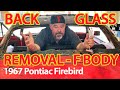 How To REMOVE REAR GLASS AND TRIM from Firebird - Camaro First Gen F Body
