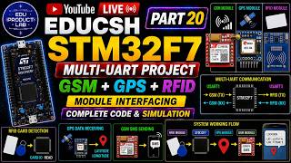 EDUCSH Part 20: STM32F7 Multi-UART Project | GSM+GPS+RFID Module Interfacing & Complete Code in T...