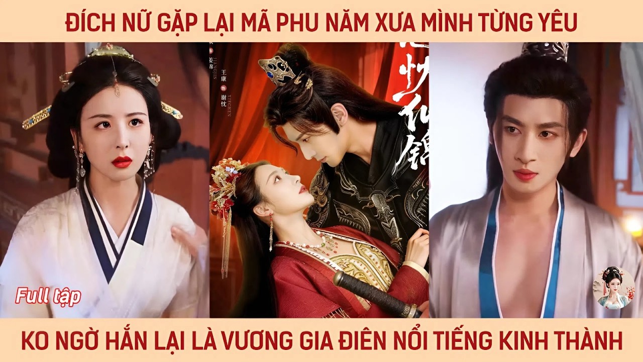 Đích nữ gặp lại mã phu năm xưa mình từng yêu ko ngờ hắn lại là vương gia điên nổi tiếng kinh thành