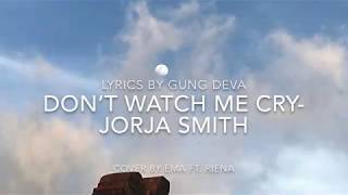Lyrics Don’t Watch Me Cry- Jorja Smith (Cover by Ema ft. Riena)