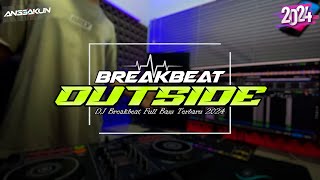 DJ Outside Breakbeat Full Bass Terbaru 2024 | Viral Tiktok