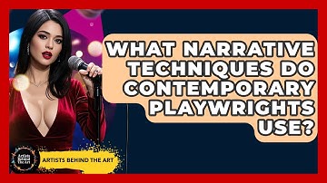 What Narrative Techniques Do Contemporary Playwrights Use? - Artists Behind the Art