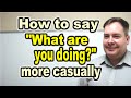 How to say "What are you doing?" more casually [ ForB English Lesson ]