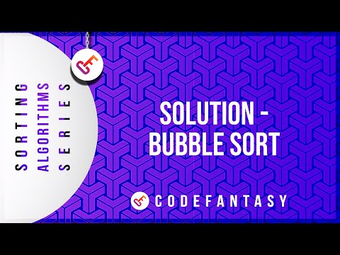Solution - Bubble Sort | Sorting Algorithms series