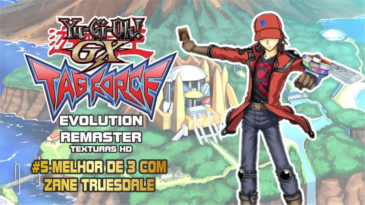 Yu-Gi-Oh GX Tag Force Evolution Remaster 5#Melhor de 3 com Zane ...