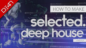 How To Make A Selected Style Deep House Track - FL Studio TUtorial (+FREE FLP)