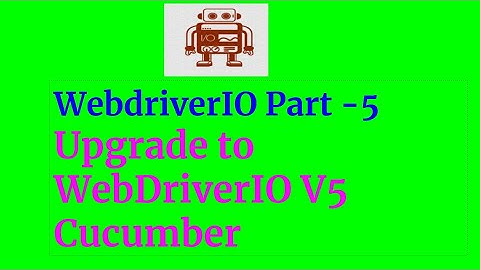 Part -5  WebDriverIO V5 with Cucumber- Set Up