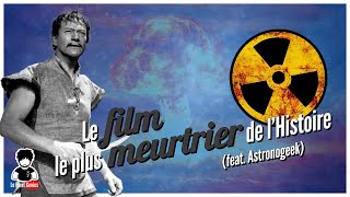 Le film le plus meurtrier de l'Histoire du cinéma ☢ feat. @AstronoGeek