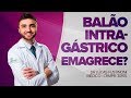 Balão intragástrico emagrece mesmo? - Dr Lucas Fustinoni - Médico - CRMPR 30155