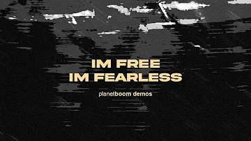 I'M FREE, I'M FEARLESS | planetboom demos