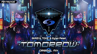 PSYTRANCE ◈ SKAZI & TOX1C & Eytan Peled - Tomorrow (Original Mix)