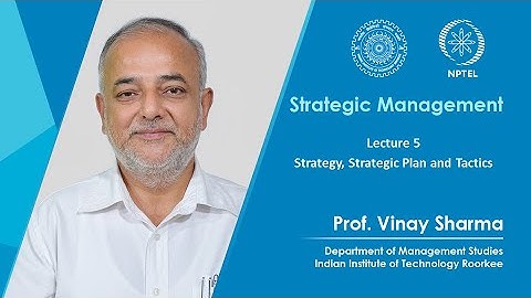 Lecture 05: Strategy, Strategic Plan and Tactics
