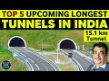 TOP 5 Upcoming MEGA TUNNELS IN INDIA | भारत की TOP 5 सबसे लंबी सुरंग (Upcoming)