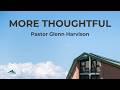 More Thoughtful Pastor Glenn Harvison February 8 2026 