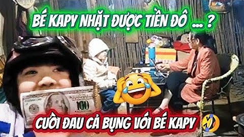 😂 Bé Kapy Nhặt Được T/iền Đô 😂 Cô Hiền , Mẹ Lan Ơi , Con Nhặt Được T/iền Giả 🤣❤🎉
