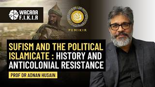 Sufism and the Political Islamicate History and Anticolonial Resistance Prof Dr Adnan Husain