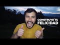 3 HÁBITOS PARA CONSTRUIR FELICIDAD - FELIPE ZULUAGA