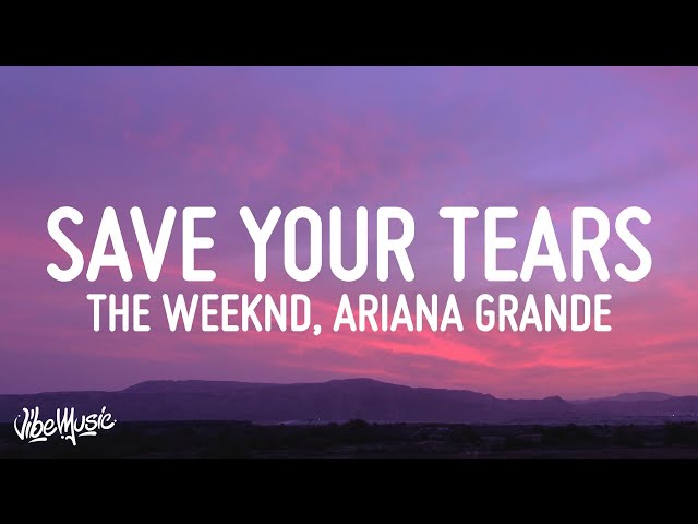 The Weeknd & Ariana Grande - Save Your Tears (Remix) (Lyrics) class=