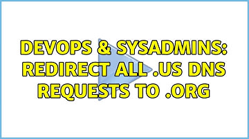 DevOps & SysAdmins: Redirect all .US DNS requests to .ORG (4 Solutions!!)