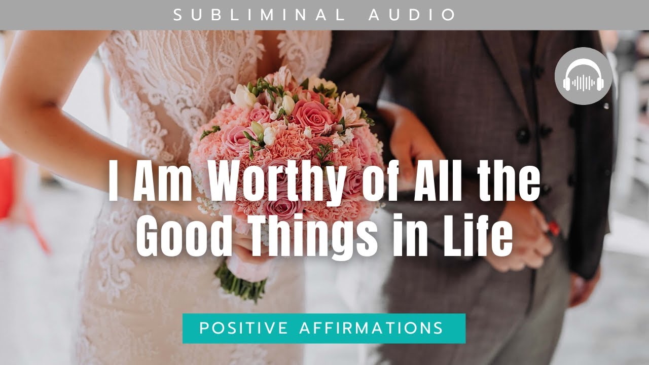 Subliminal Affirmations for Abundance and Self-Worth - I Am Worthy of ...