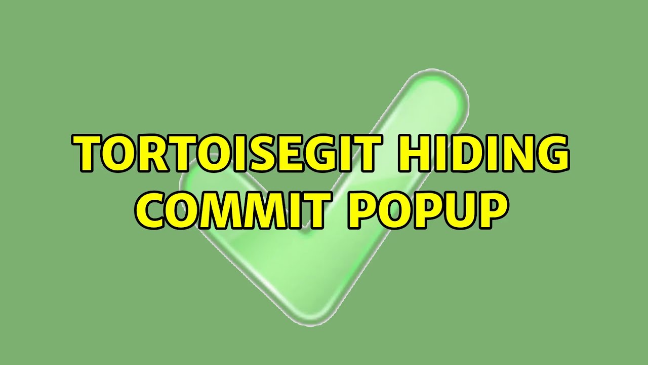 TortoiseGit hiding commit popup - YouTube