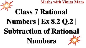𝐂𝐥𝐚𝐬𝐬 𝟕 𝐑𝐚𝐭𝐢𝐨𝐧𝐚𝐥 𝐍𝐮𝐦𝐛𝐞𝐫𝐬 | 𝐄𝐱 𝟖.𝟐 𝐐.𝟐 | 𝐒𝐮𝐛𝐭𝐫𝐚𝐜𝐭𝐢𝐨𝐧 𝐨𝐟 𝐑𝐚𝐭𝐢𝐨𝐧𝐚𝐥 𝐍𝐮𝐦𝐛𝐞𝐫𝐬