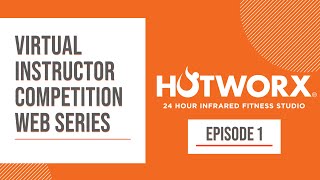 HOTWORX Virtual Instructor Competition Web Series: Episode 1