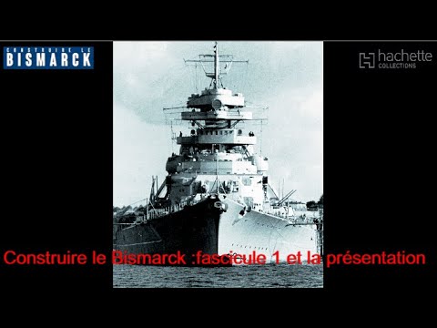 Construire le Bismarck /Hachette/ Ep 1: Le pont avant et la proue +présentation