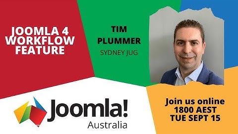 Joomla! Australia – Joomla! User Groups Virtual meetup 20-09 : Tim Plummer - Joomla!  4.0 Workflow