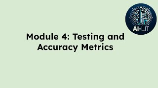 Module 4: Testing and Accuracy Metrics