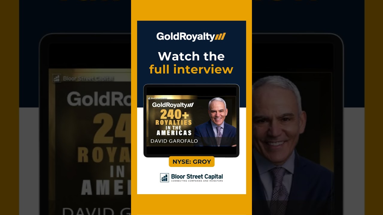 David Garofalo, CEO of Gold Royalty Corp (NYSE: GROY) interview with Bloor Street Capital