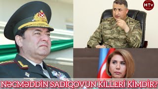 ŞOK FAKT: NƏCMƏDDİN SADIQOVUN GENERAL KİLLERİ KİMDİR?