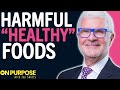 Dr. Steven Gundry ON: “Healthy” Foods You Shouldn’t Be Eating & the Warning Signs of a Leaky Gut