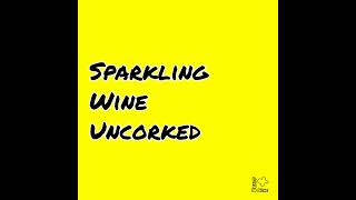 Ep124: Sparkling Wine Uncorked
