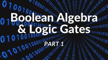 Introduction to Boolean Algebra and Logic Gates #1