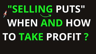 Selling Puts   How To Close and When To Take Profits
