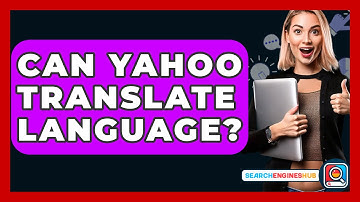 Can Yahoo Translate Language? - SearchEnginesHub.com