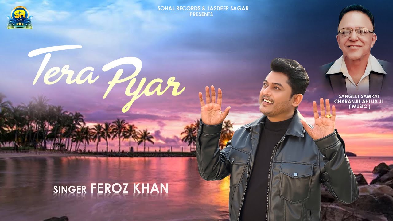 Tera Pyar  Feroz Khan  Jnaab Charanjit Ahuja  Jasdeep Sagar Badhan  New Punjabi Song 2024