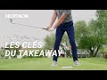 Tuto golf  les cls pour un parfait take away technique  expert  decathlon