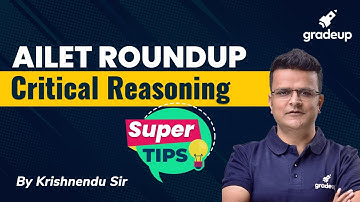 Master Tip for AILET 2021 Critical Reasoning | Krishnendu Dutta | Gradeup