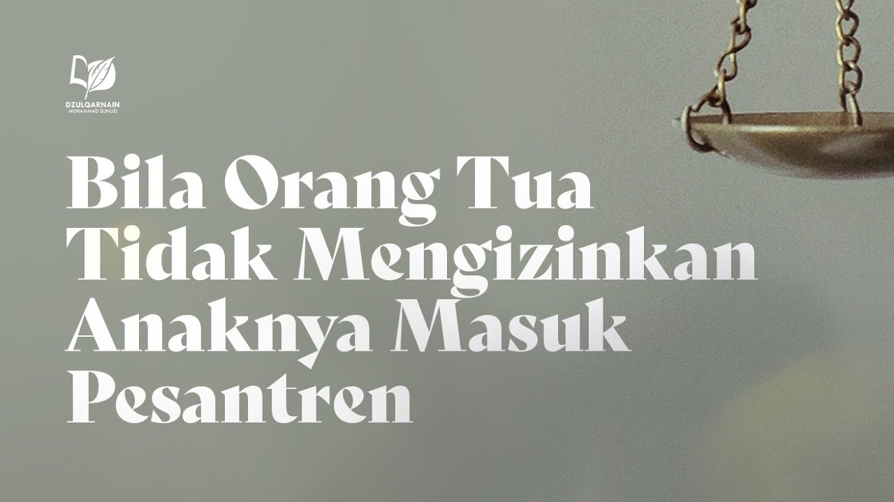 ⁣Bila Orang Tua Tidak Mengizinkan Anaknya Masuk Pesantren