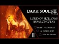 [Longplay] Dark Souls 3: Lord of Hollows // No Commentary - (Part 11)