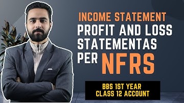 Income Statement || Profit or Loss Statement as per NFRS || BBS 1st year Class 12 || NEB