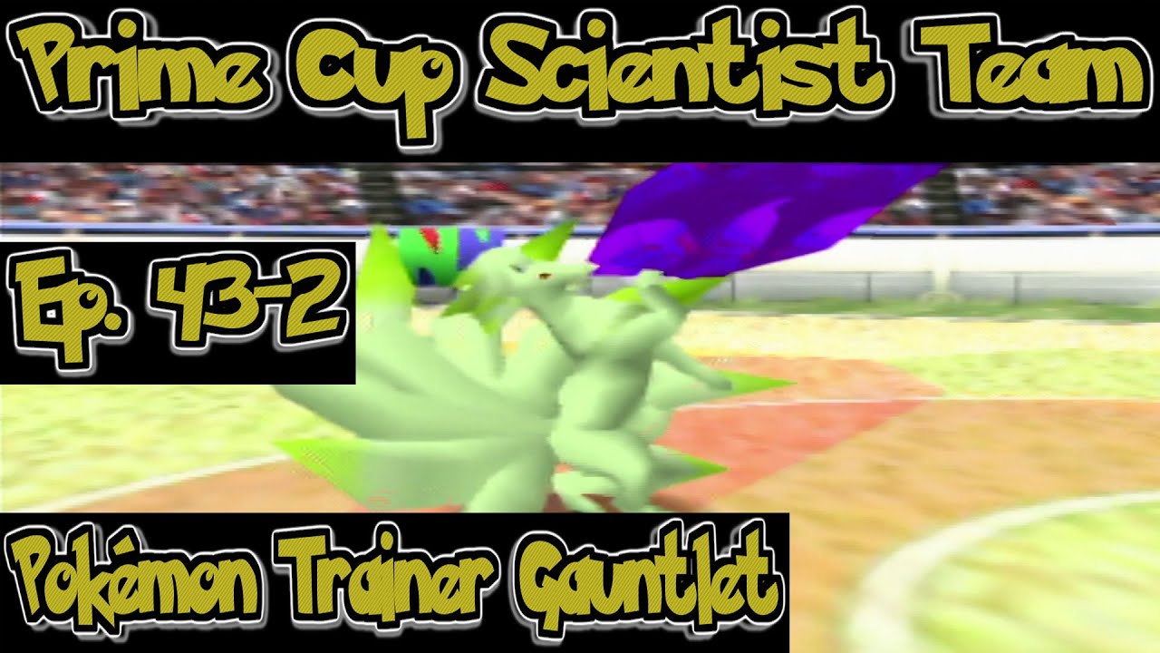 Pokémon Trainer Gauntlet 43-2: Prime Cup Scientist Team, Poké Cup Great Ball Division