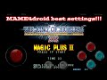 Mame4droid best setting for low specs android phone