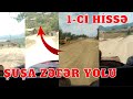 Şuşa Zəfər yolu 1-ci hissə. Zəfər yolu hansı kəndlərdən keçir?