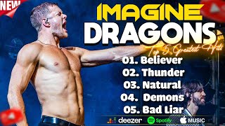 IMAGINE DRAGONS ~ Greatest Hits Full Album 2025 ~ Best Songs of All Time 🔥 Believer, Thunder ...